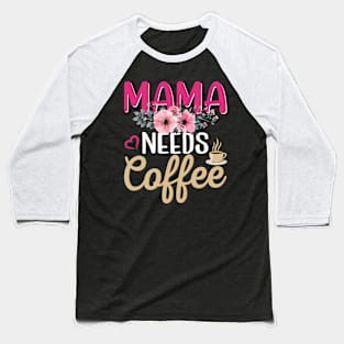 Mama needs coffe t-shirts Baseball T-Shirt